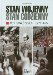 Stan wojenny stan codzienny 101 ważnych spraw. Autor: Zasada Stanisław. Dadada.pl Okładka książki Stan wojenny stan codzienny 101 ważnych spraw