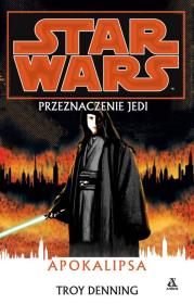 Star Wars Przeznaczenie Jedi Apokalipsa. Autor: Denning Troy. Dadada.pl Okładka książki Star Wars Przeznaczenie Jedi Apokalipsa