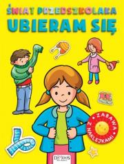 Świat przedszkolaka. Ubieram się. Autor: Opracowanie zbiorowe. Dadada.pl Okładka książki Świat przedszkolaka. Ubieram się