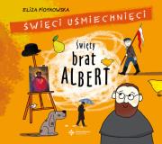 Święty brat Albert. Święci uśmiechnięci. Autor: Eliza Piotrowska. Dadada.pl Okładka książki Święty brat Albert. Święci uśmiechnięci
