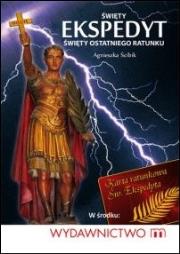 Święty Ekspedyt. Święty ostatniego ratunku. Autor: Ścibik Agnieszka. Dadada.pl Okładka książki Święty Ekspedyt. Święty ostatniego ratunku