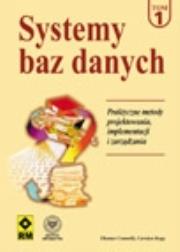 Okładka książki Systemy baz danych. Praktyczne metody projektowania, implementacji i zarządzania. Tom 1