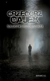 Szaleństwo przychodzi nocą. Autor: Gajek Grzegorz. Dadada.pl Okładka książki Szaleństwo przychodzi nocą