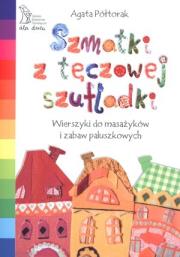 Szmatki z tęczowej szufladki. Wierszyki do masażyk. Autor: Agata Półtorak. Dadada.pl Okładka książki Szmatki z tęczowej szufladki. Wierszyki do masażyk