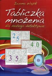 Tabliczka mnożenia dla małego detektywa. Autor: Wąsik Iwona. Dadada.pl Okładka książki Tabliczka mnożenia dla małego detektywa