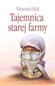 Tajemnica starej farmy. Autor: Holt Victoria. Dadada.pl Okładka książki Tajemnica starej farmy
