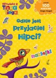 Tinga Tinga - Gdzie jest przyjaciel Hipci?. Autor: Edward Gakuya, Claudia Lloyd. Dadada.pl Okładka książki Tinga Tinga - Gdzie jest przyjaciel Hipci?