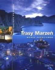 Okładka książki Trasy marzeń Morze Śródziemne