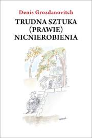 Okładka książki Trudna sztuka (prawie) nicnierobienia