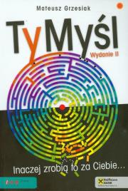 Ty myśl. Inaczej zrobią to za Ciebie. Autor: Mateusz Grzesiak. Dadada.pl Okładka książki Ty myśl. Inaczej zrobią to za Ciebie