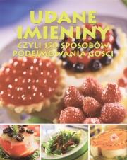 Okładka książki Udane imieniny czyli 150 sposobów podejmowania gości