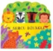 W sercu dżungli. Autor: Fuller Rachel. Dadada.pl Okładka książki W sercu dżungli