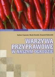 Warzywa przyprawowe w naszym ogrodzie. Autor: Barbara Frąszczak, Siwulski Marek, Sobieralski Krzysztof. Dadada.pl Okładka książki Warzywa przyprawowe w naszym ogrodzie