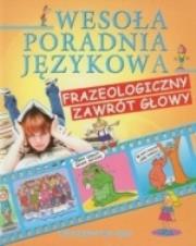 Wesoła poradnia językowa. Frazeologiczny zawrót.... Autor: Nosowska Dorota. Dadada.pl Okładka książki Wesoła poradnia językowa. Frazeologiczny zawrót...