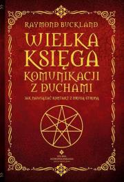 Wielka księga komunikacji z duchami. Autor: Ray Buckland, Raymond Buckland. Dadada.pl Okładka książki Wielka księga komunikacji z duchami