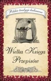 Okładka książki Wielka księga przepisów. Polskie tradycje kulinarne