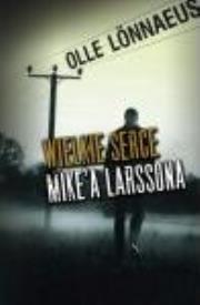 Okładka książki Wielkie serce Mike'a Larssona
