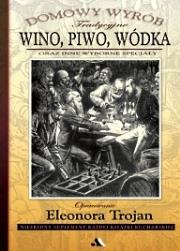 Okładka książki Wino, piwo, wódka oraz inne wyborne specjały