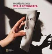 Wizja fotografa. Autor: Freeman Michael. Dadada.pl Okładka książki Wizja fotografa