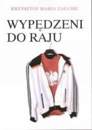 Wypędzeni do raju. Autor: Krzysztof Maria Załuski. Dadada.pl Okładka książki Wypędzeni do raju