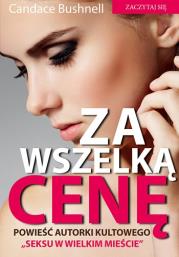 Za wszelką cenę. Autor: Bushnell Candace. Dadada.pl Okładka książki Za wszelką cenę