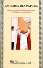 Zagrajmy Dla Papieża RUBIKON. Autor: praca zbiorowa. Dadada.pl Okładka książki Zagrajmy Dla Papieża RUBIKON