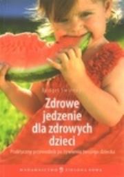 Okładka książki Zdrowe jedzenie dla zdrowych dzieci