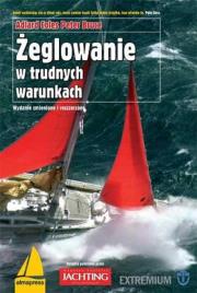 Żeglowanie w trudnych warunkach. Autor: Coles Adlard, Bruce Peter. Dadada.pl Okładka książki Żeglowanie w trudnych warunkach