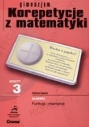 Zeszyt 3 gimnazjum Korepetycje z matematyki. Autor: Sabok Halina. Dadada.pl Okładka książki Zeszyt 3 gimnazjum Korepetycje z matematyki