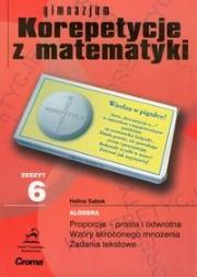 Zeszyt 6 gimnazjum Korepetycje z matematyki. Autor: Sabok Halina. Dadada.pl Okładka książki Zeszyt 6 gimnazjum Korepetycje z matematyki