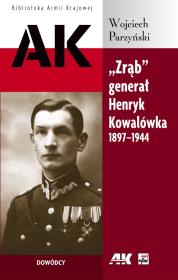 Zrąb - gen. Henryk Kowalówka (1897-1944). Autor: Parzyński Wojciech. Dadada.pl Okładka książki Zrąb - gen. Henryk Kowalówka (1897-1944)
