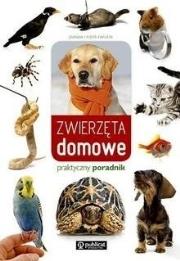 Zwierzęta domowe. Praktyczny poradnik. Autor: Joanna i Piotr Kapusta. Dadada.pl Okładka książki Zwierzęta domowe. Praktyczny poradnik