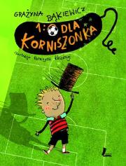 1:0 dla Korniszonka. Autor: Grażyna Bąkiewicz. Dadada.pl Okładka książki 1:0 dla Korniszonka