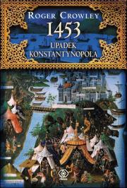 1453. Upadek Konstantynopola. Autor: Roger Crowley. Dadada.pl Okładka książki 1453. Upadek Konstantynopola