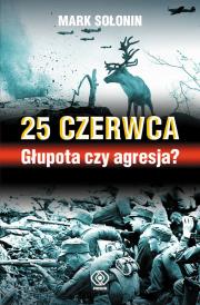 Okładka książki 25 czerwca. Głupota czy agresja? TW