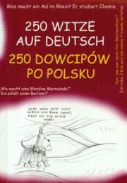 250 dowcipów po polsku 250 witze auf deutsch. Autor: Smaza Monika. Dadada.pl Okładka książki 250 dowcipów po polsku 250 witze auf deutsch