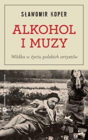 Okładka książki Alkohol i muzy. Wódka w życiu polskich artystów