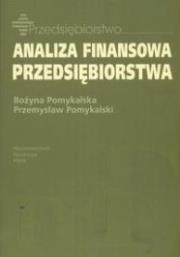 Analiza finansowa przedsiębiorstwa. Autor: Pomykalska Bożyna, Pomykalski Przemysław. Dadada.pl Okładka książki Analiza finansowa przedsiębiorstwa
