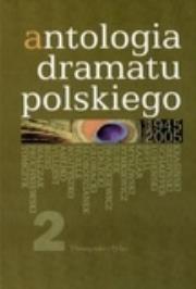 Antologia dramatu polskiego 1945-2005. Tom 2. Autor: Jan Kłossowicz. Dadada.pl Okładka książki Antologia dramatu polskiego 1945-2005. Tom 2