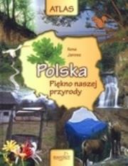 Atlas. Polska - Piękno naszej przyrody. Autor: Jarosz Ilona. Dadada.pl Okładka książki Atlas. Polska - Piękno naszej przyrody