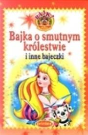 Okładka książki Bajka o smutnym królestwie i inne bajeczki