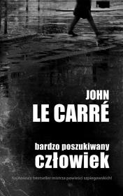Bardzo poszukiwany człowiek. Autor: Le Carre John. Dadada.pl Okładka książki Bardzo poszukiwany człowiek