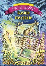 Baśnie rosyjskie. Świat Baśni. Autor: Afanasjew Aleksander N.. Dadada.pl Okładka książki Baśnie rosyjskie. Świat Baśni