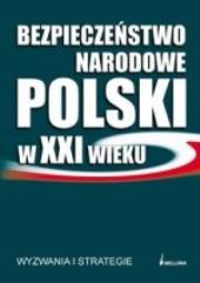 Okładka książki Bezpieczeństwo narodowe polski w XXI wieku. Wyzwania i strategie