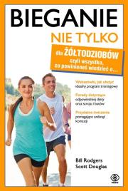 Bieganie nie tylko dla żółtodziobów. Autor: Bill Rodgers. Dadada.pl Okładka książki Bieganie nie tylko dla żółtodziobów