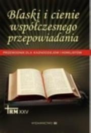 Okładka książki Blaski i cienie współczesnego przepowiadania. Przewodnik dla kaznodziejów i homilistów
