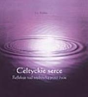 Celtyckie serce. Refleksje nad wędrówką przez życie (+ płyta CD). Autor: praca zbiorowa. Dadada.pl Okładka książki Celtyckie serce. Refleksje nad wędrówką przez życie (+ płyta CD)