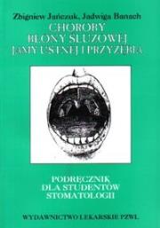 Choroby błony śluzowej jamy ustnej i przyzębia. Autor: Jańczuk Zbigniew. Dadada.pl Okładka książki Choroby błony śluzowej jamy ustnej i przyzębia