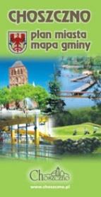 Okładka książki Choszczno - Plan Miasta z Mapą Gminy (mapa foliowana)