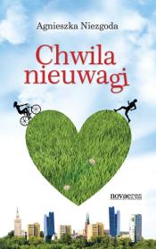 Chwila nieuwagi. Autor: Niezgoda Agnieszka. Dadada.pl Okładka książki Chwila nieuwagi